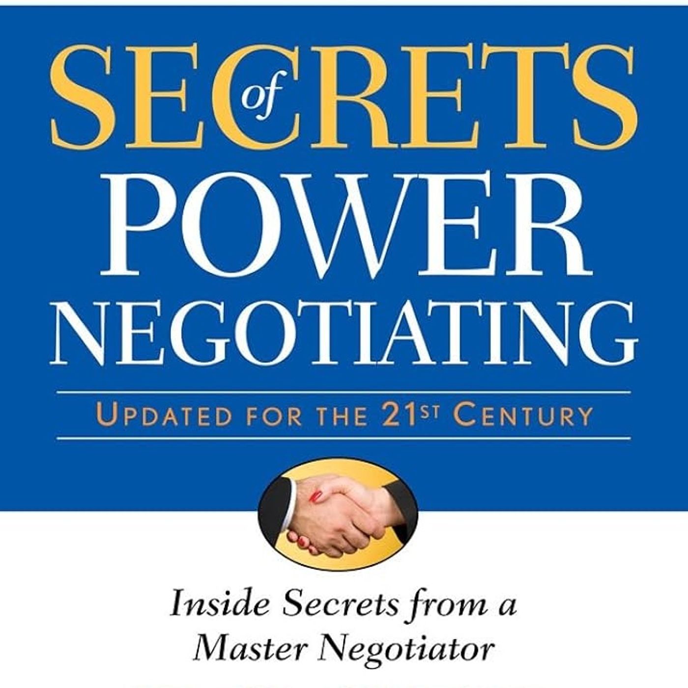 Secrets of Power Negotiating,15th Anniversary Edition: Inside Secrets from a Master Negotiator