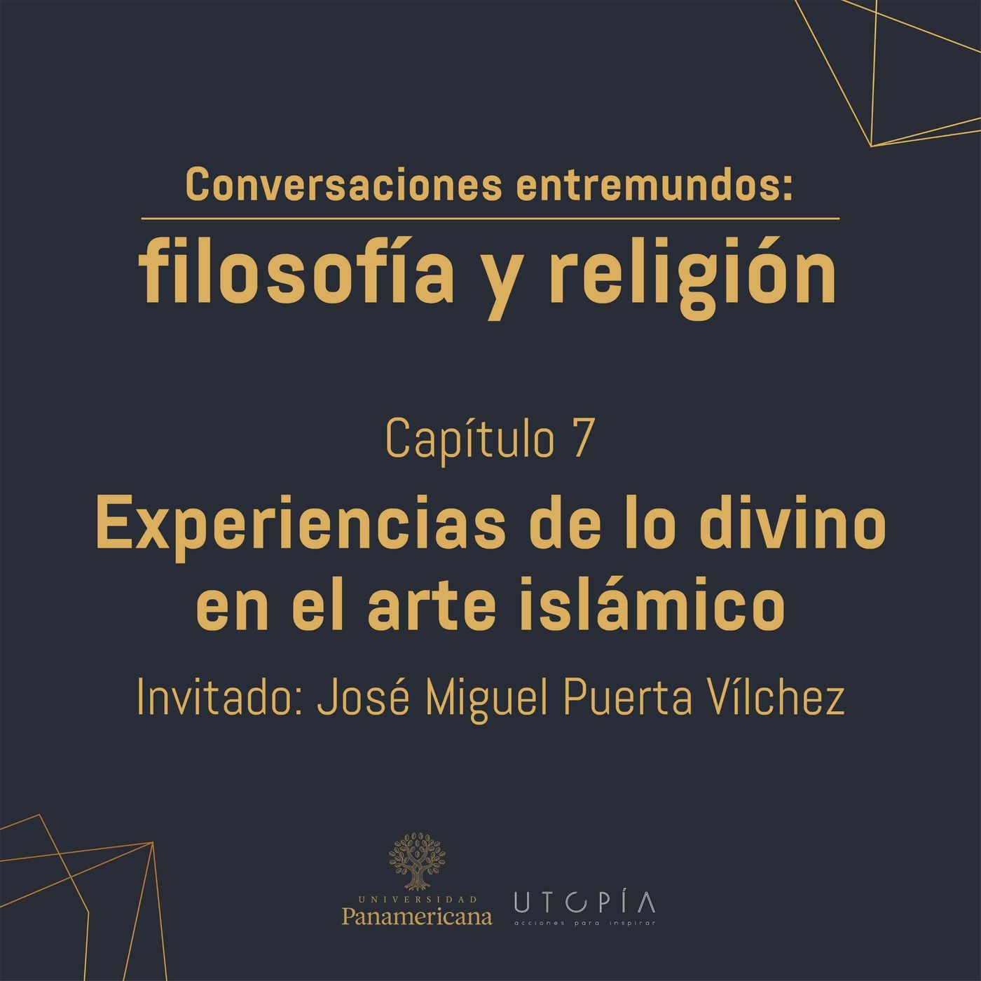 Episodio 7: Experiencias de lo divino en el arte islámico Episodio 7: Experiencias de lo divino en el arte islámico