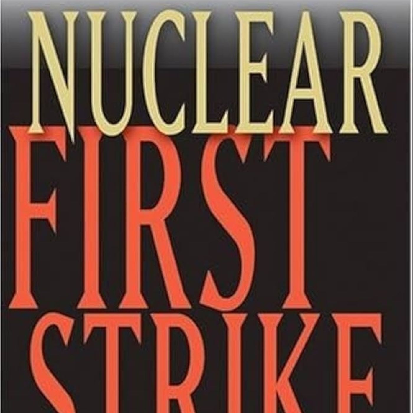 Nuclear First Strike: Consequences of a Broken Taboo Nuclear First Strike: Consequences of a Broken Taboo
