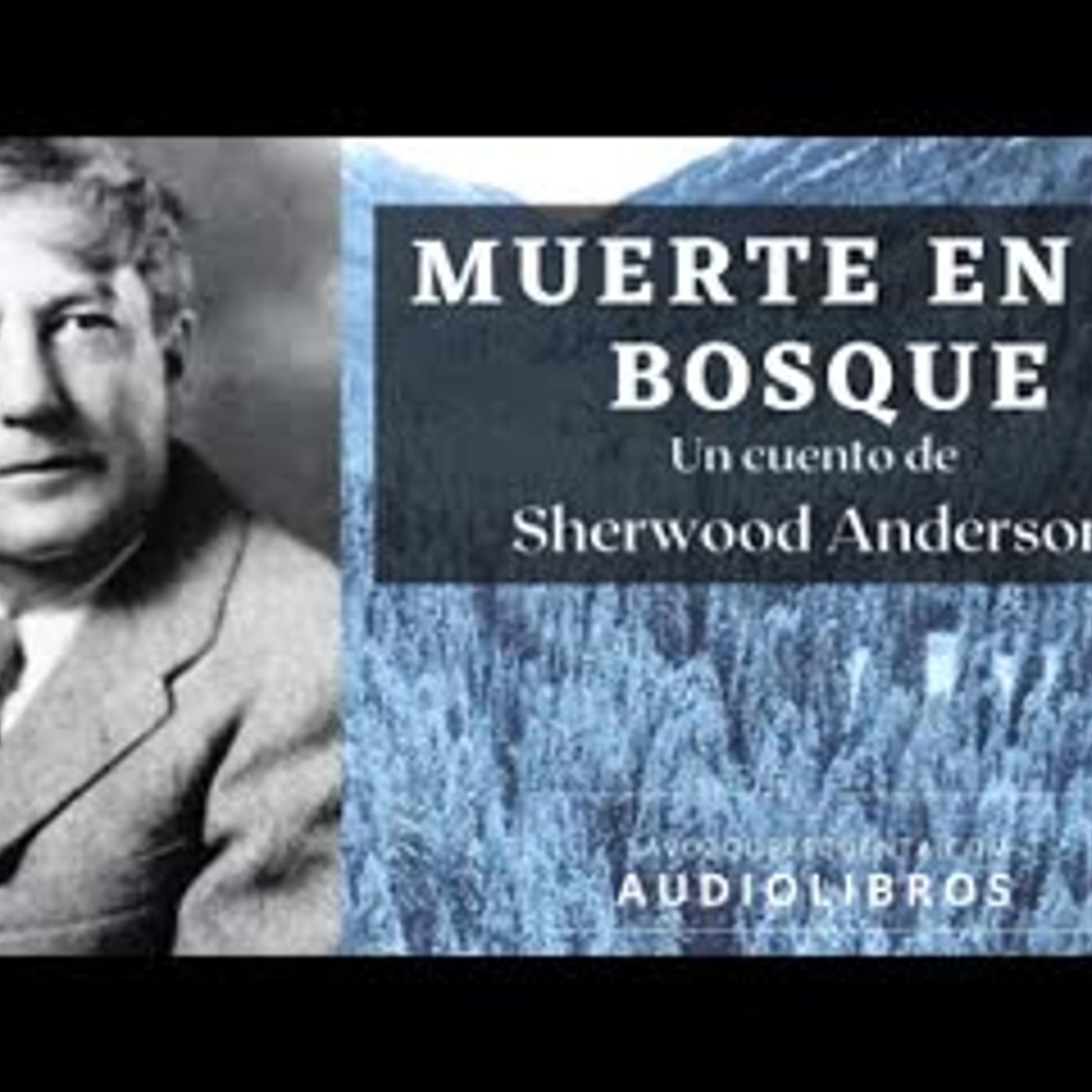 Muerte en el bosque de Sherwood Anderson. Cuento completo. Audiolibro con voz humana real