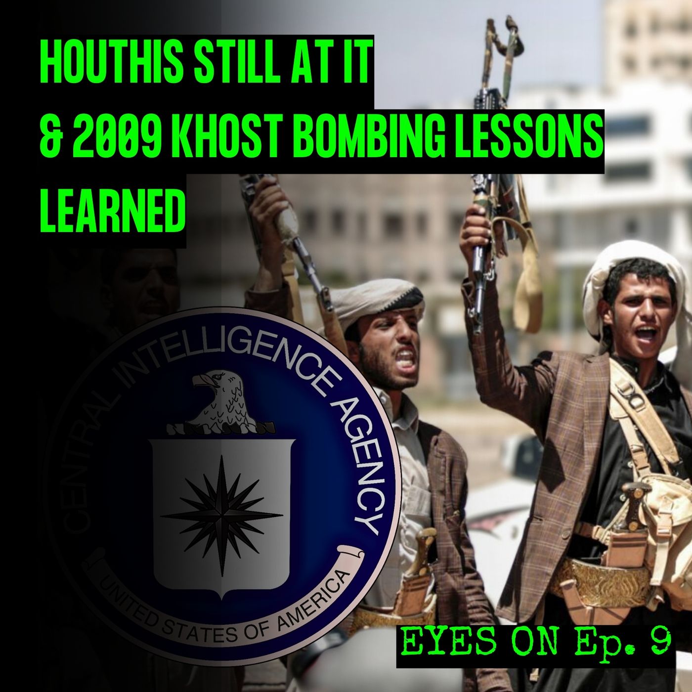 cover of episode Houthis Are Still At It & The Khost Bombing From 2009 | EYES ON | Ep. 9