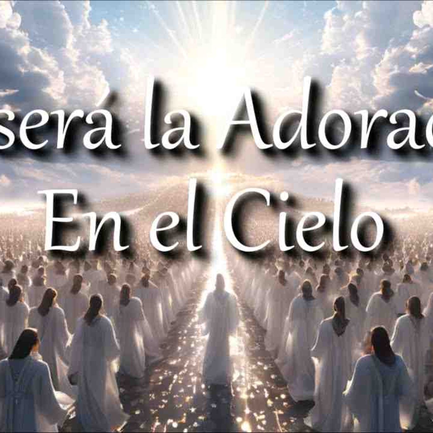 La adoracion en el cielo segun la Biblia _ 7 cosas sobre como se alaba a Dios en el cielo(MP3_160K)