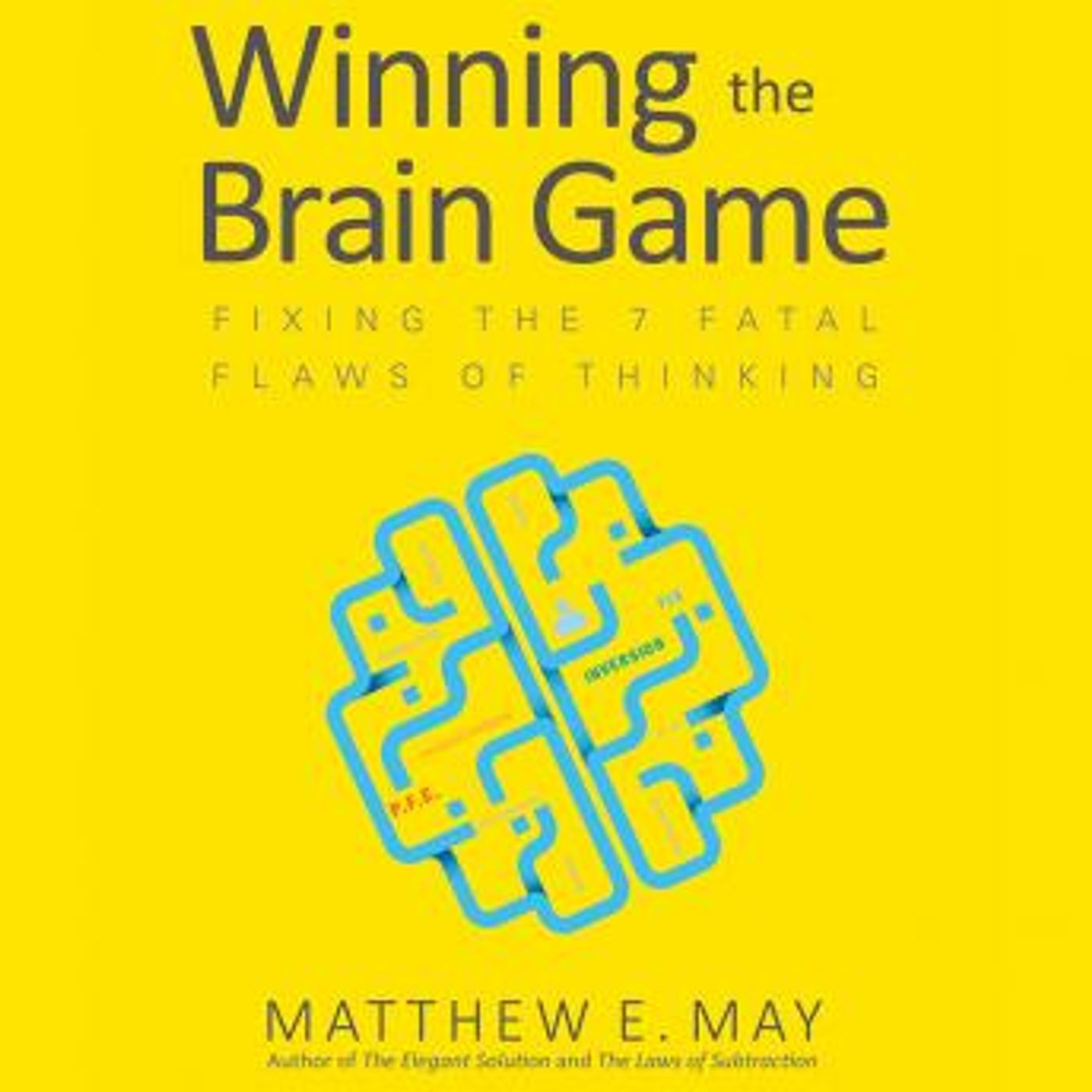 Winning the Brain Game: Fixing the 7 Fatal Flaws of Thinking by Matthew E. May episode artwork