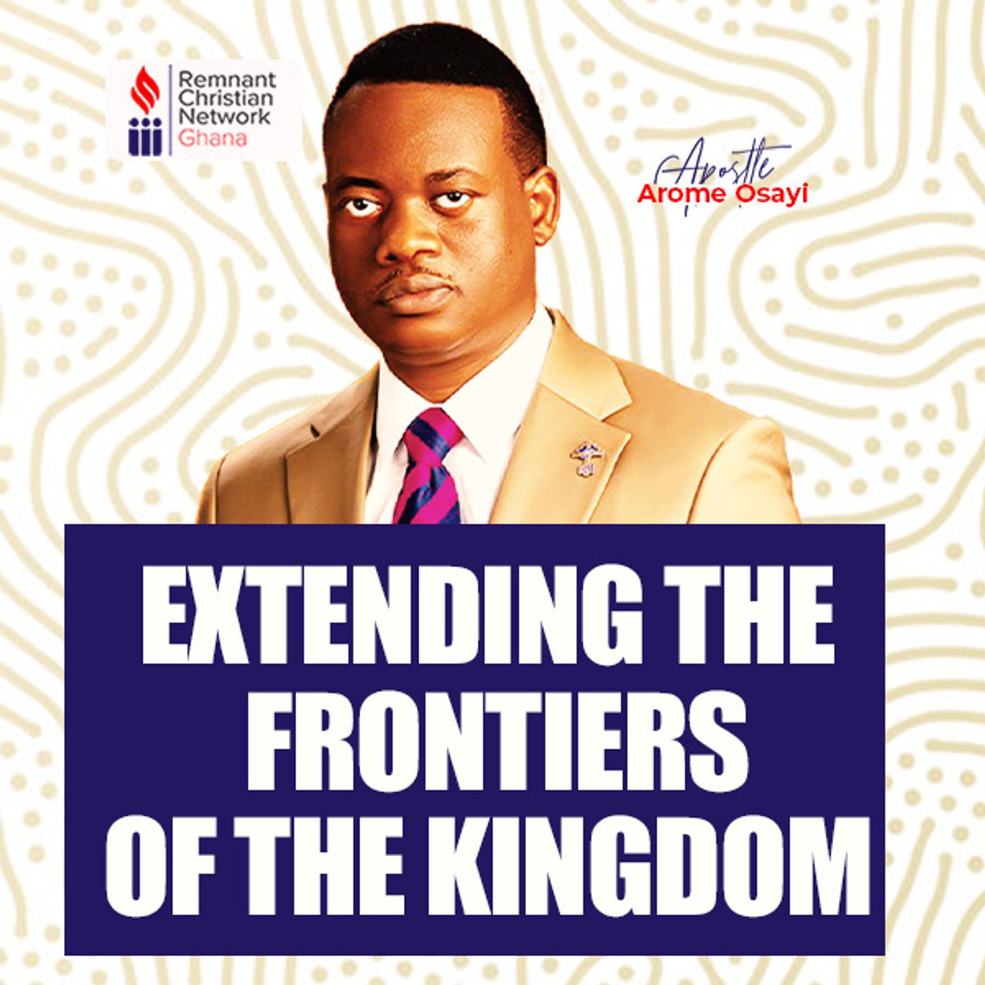 Extending the frontiers of the Kingdom - Apostle Arome Osayi
