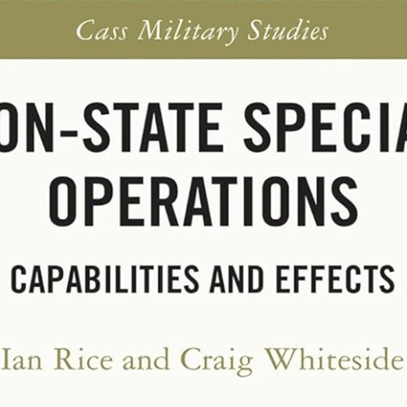Episode 728: Non-State Special Operations, with Craig Whiteside and Ian Rice