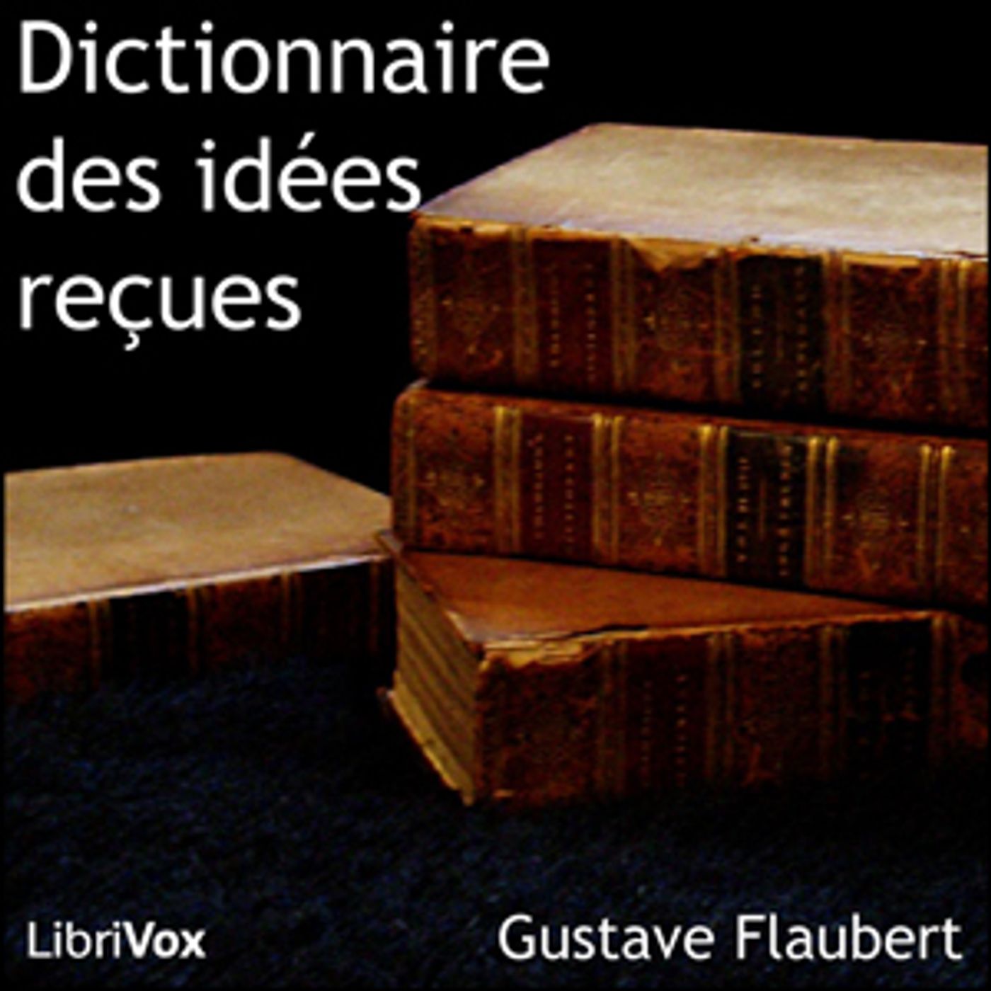 Gustave Flaubert - Dictionnaire des idées reçues cover art