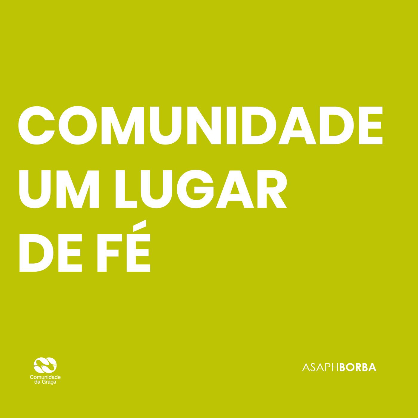 COMUNIDADE UM LUGAR DE FÉ // Asaph Borba