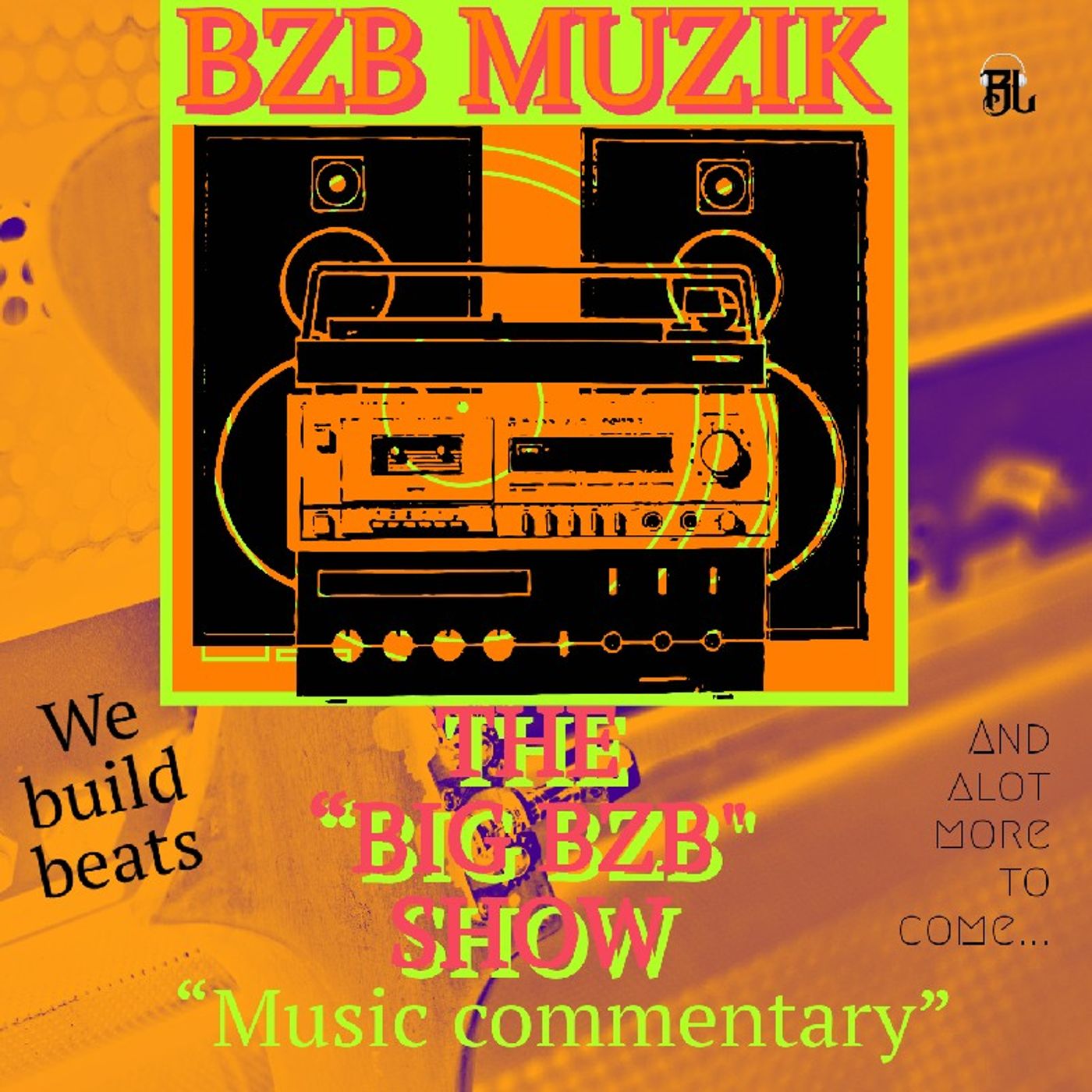 Episode 13 - The "BIG BZB" Show