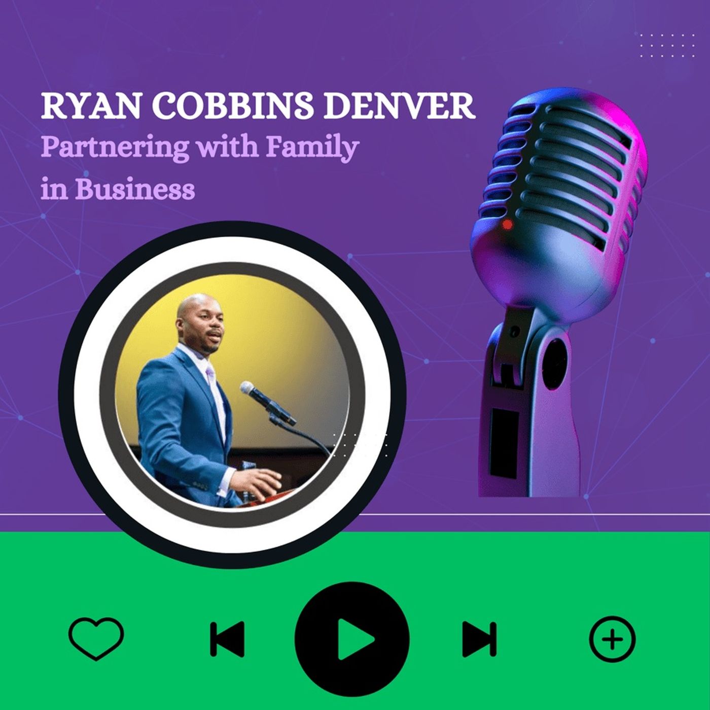 Ryan Cobbins Denver - Partnering with Family in Business episode artwork