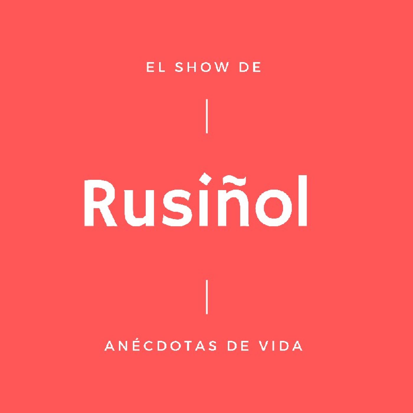 El show de Rusiñol - Anécdotas de Vida
