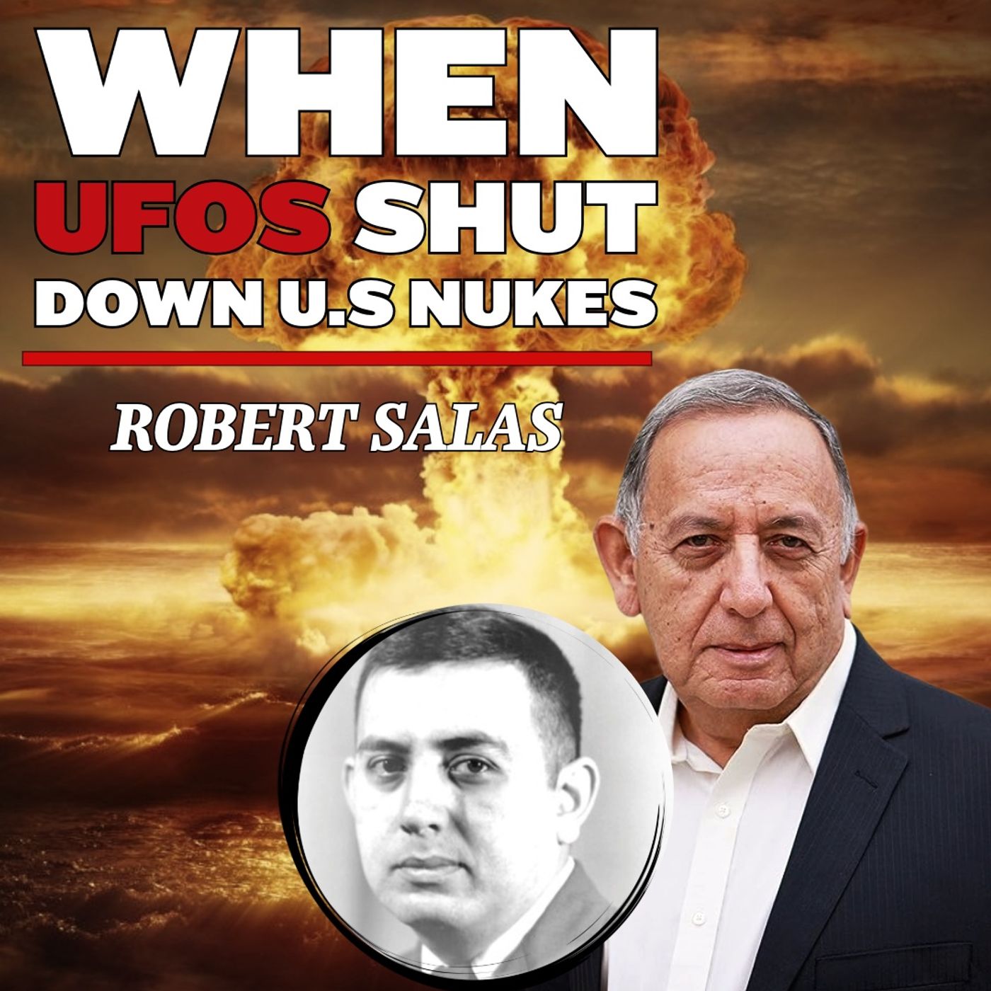 Robert Salas: The Malmstrom AFB UFO that Shut down US Nukes.