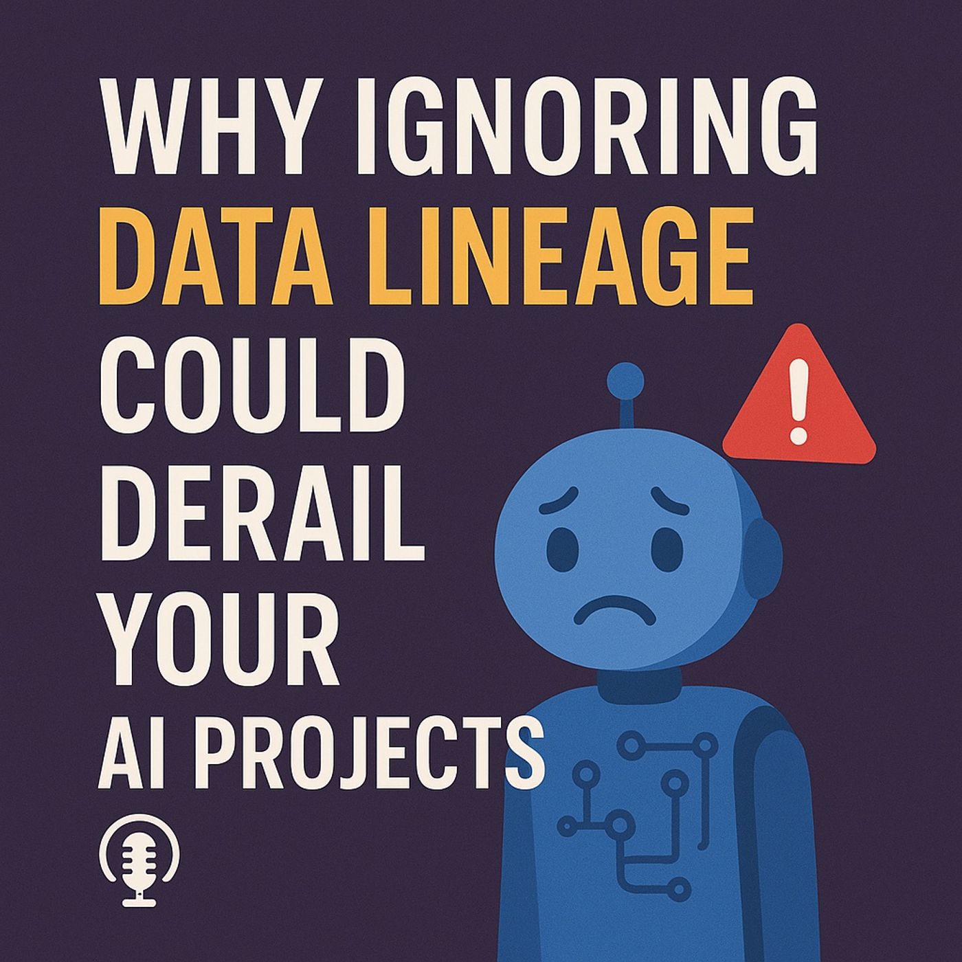 Why Ignoring Data Lineage Could Derail Your AI Projects
