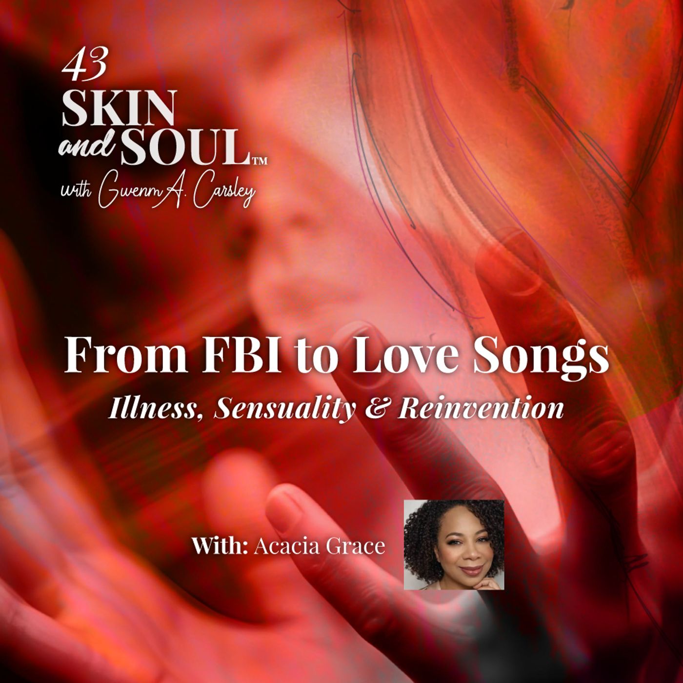 From FBI to Love Songs: Acacia Grace on Illness, Sensuality & Reinvention