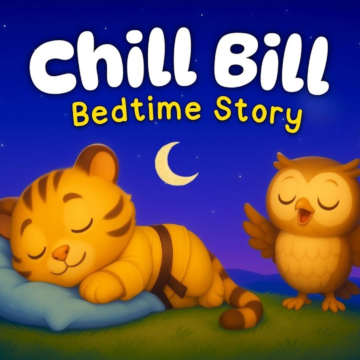 Chill Bill 🐯 The Tai Chi Tiger 💤 Calming Bedtime Story to Help Kids Sleep Better(M4A_128K) episode artwork