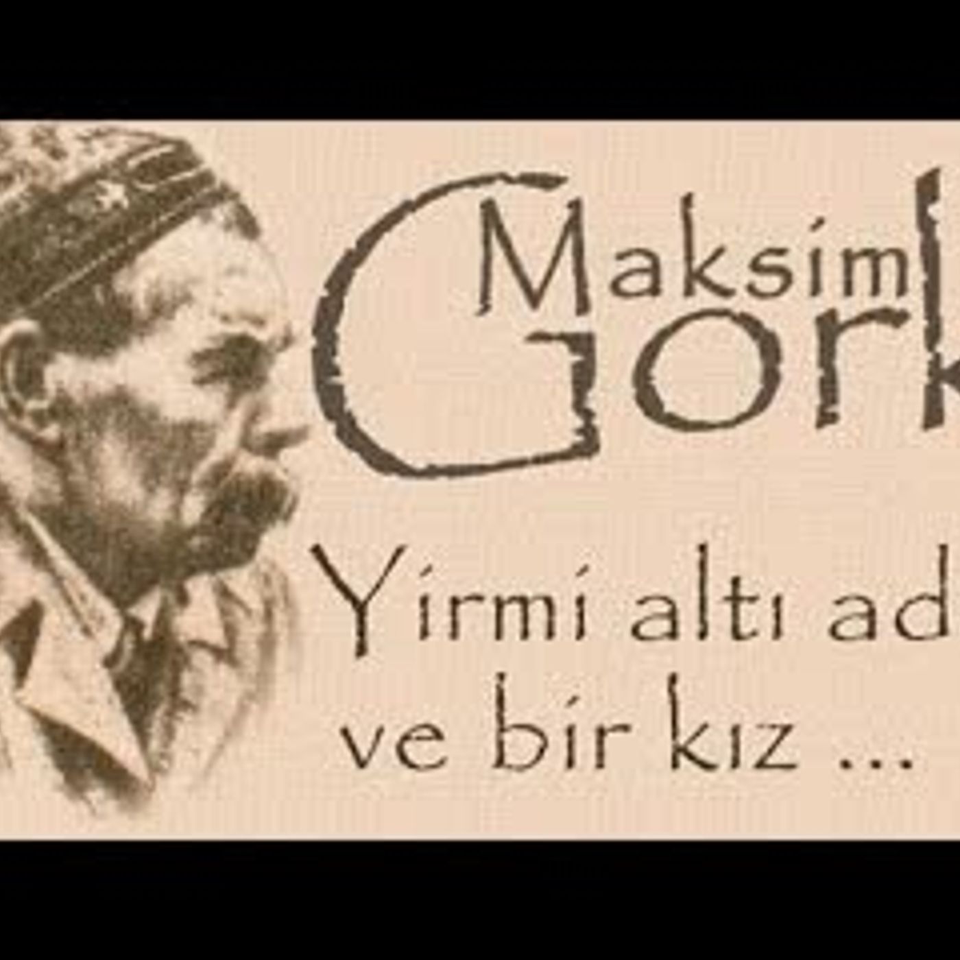Yirmi altı adam ve bir kız Maksim GORKİ sesli öykü Akın ALTAN episode artwork