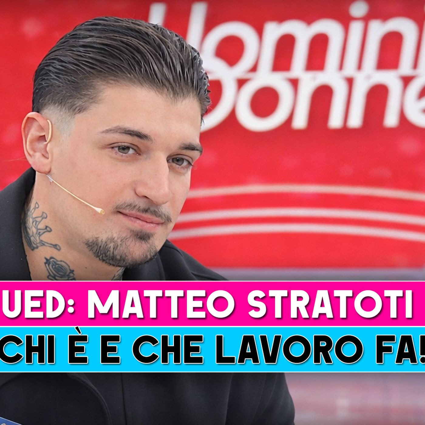 Uomini E Donne, Matteo Stratoti: Chi E' E Che Lavoro Fa!