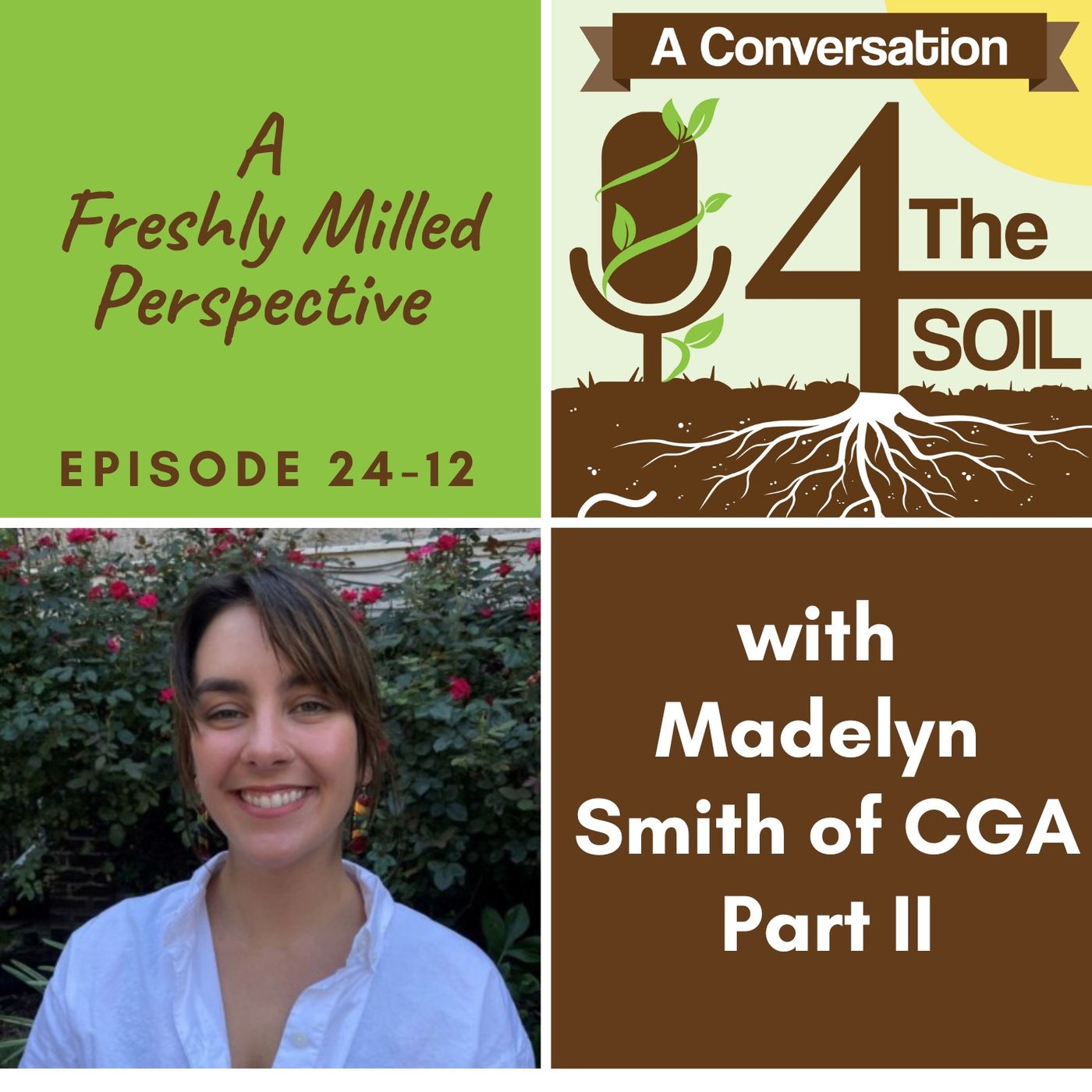 Episode 24 - 12: A Freshly Milled Perspective with Madelyn Smith of the Common Grain Alliance Part II