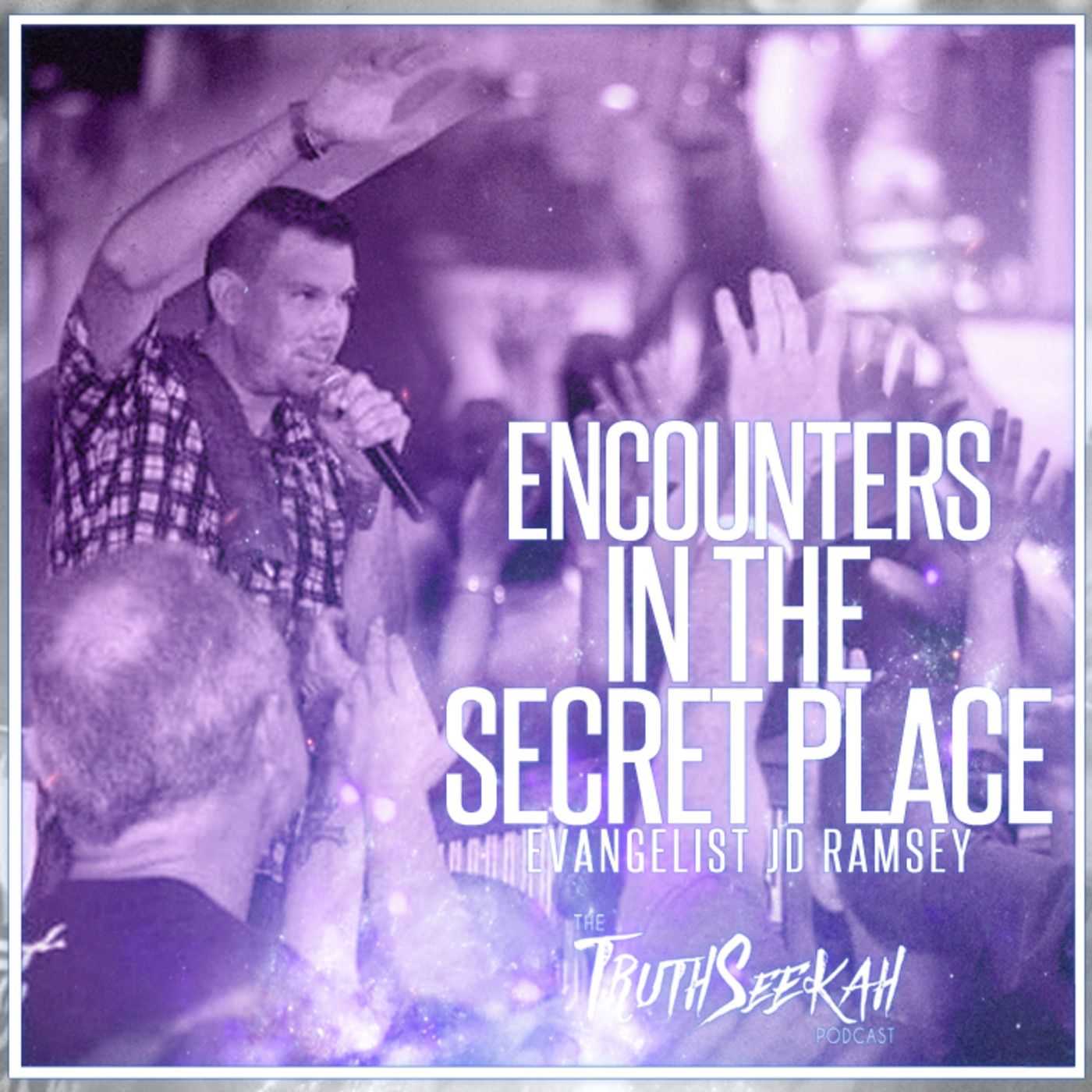 Encounters In The Secret Place of God | Evangelist JD Ramsey episode artwork