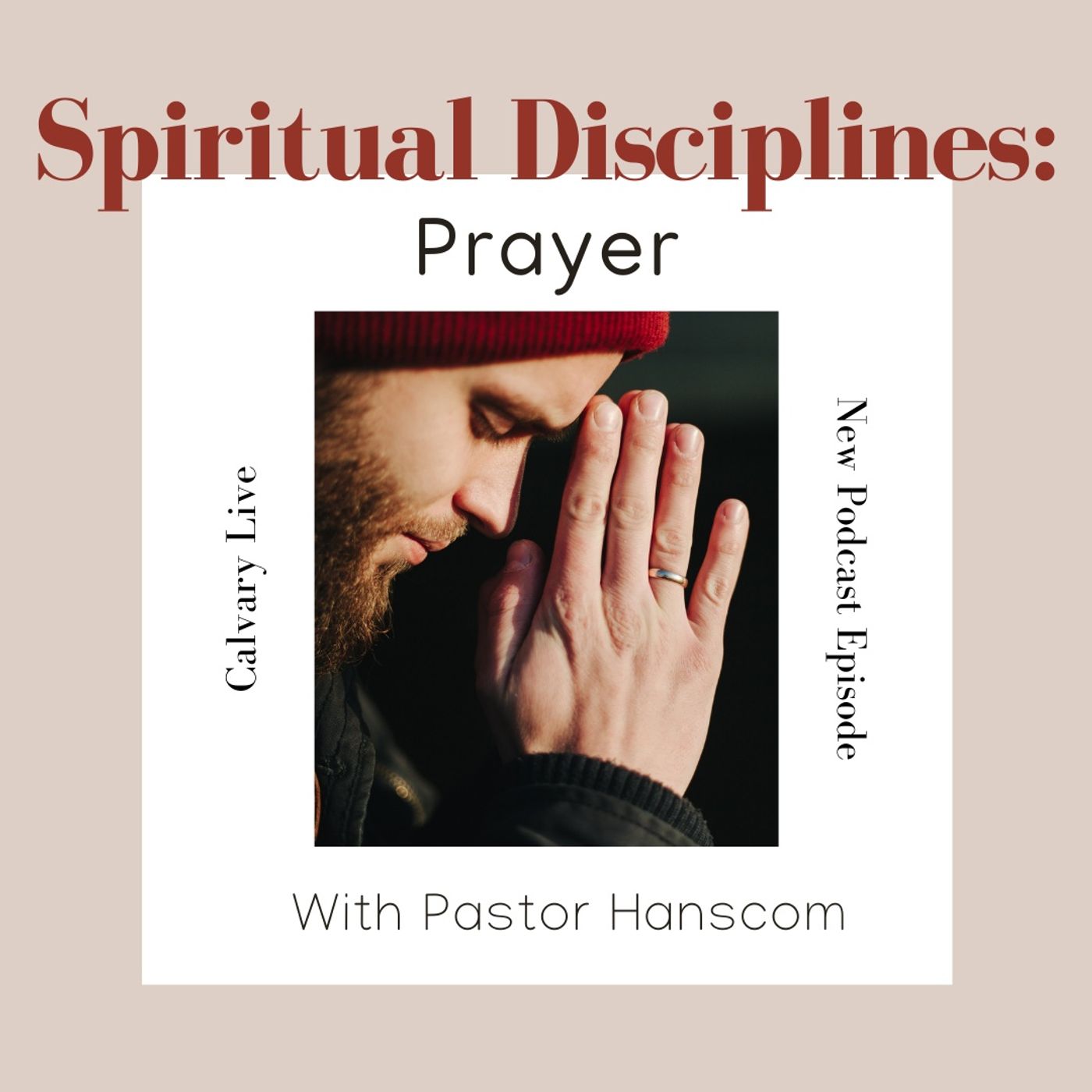 Pastor Hanscom- Spiritual Discipline: Prayer. Wed May 5, 2021.