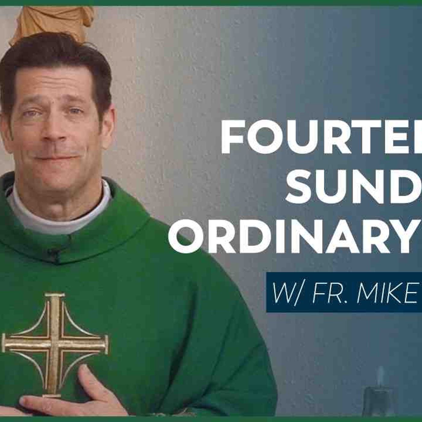 Fourteenth Sunday in Ordinary Time - Mass with Fr. Mike Schmitz(MP3_160K)