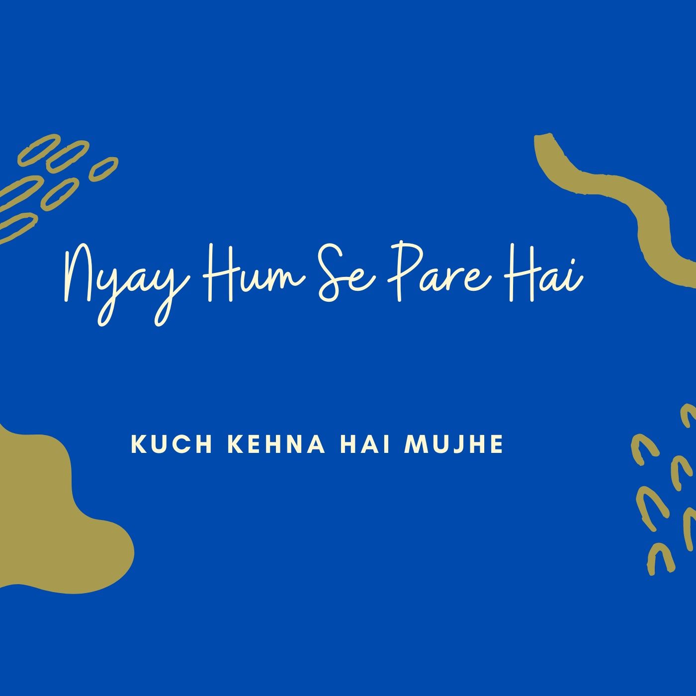 Kuch Kehna Hai Mujhe