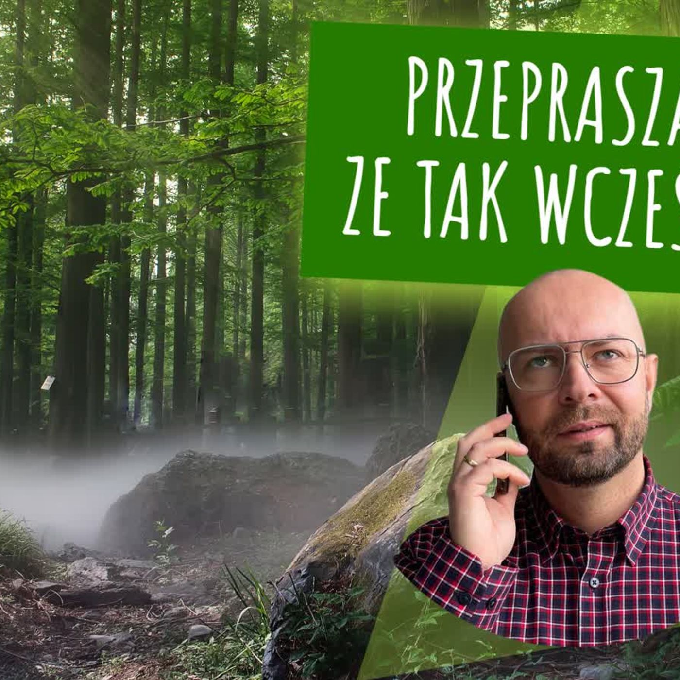 Przepraszam, że tak wcześnie