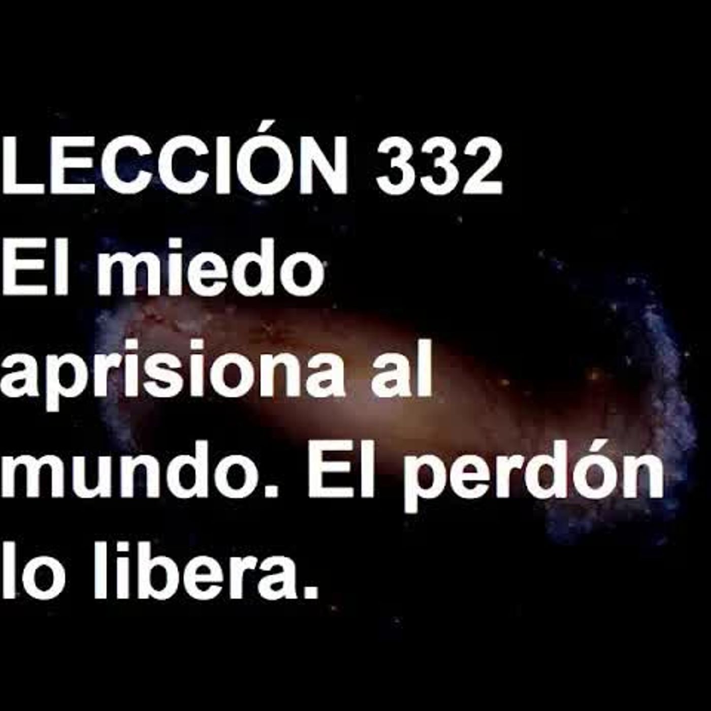 LECCIÓN 332 - Libro de Ejercicios. Un Curso de Milagros (Audiolibro) episode artwork