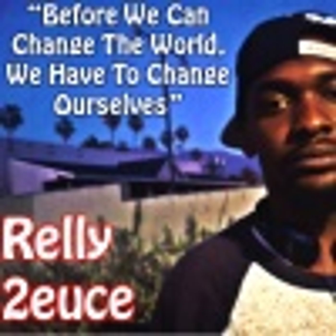 Relly 2euce: Pasadena Rapper on Real Talk, Street Life & Rising in the Music Scene (Full Interview)