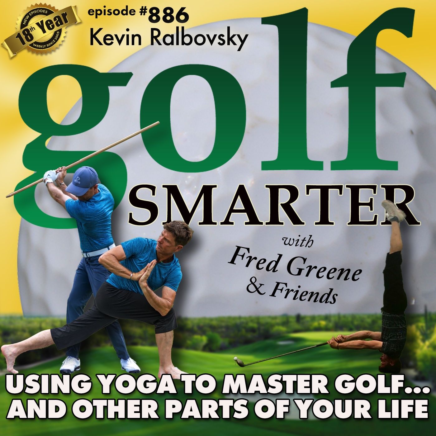 Using Yoga As a Tool To Master Golf…and Other Parts of Your Life with Kevin Ralbovsky | #886