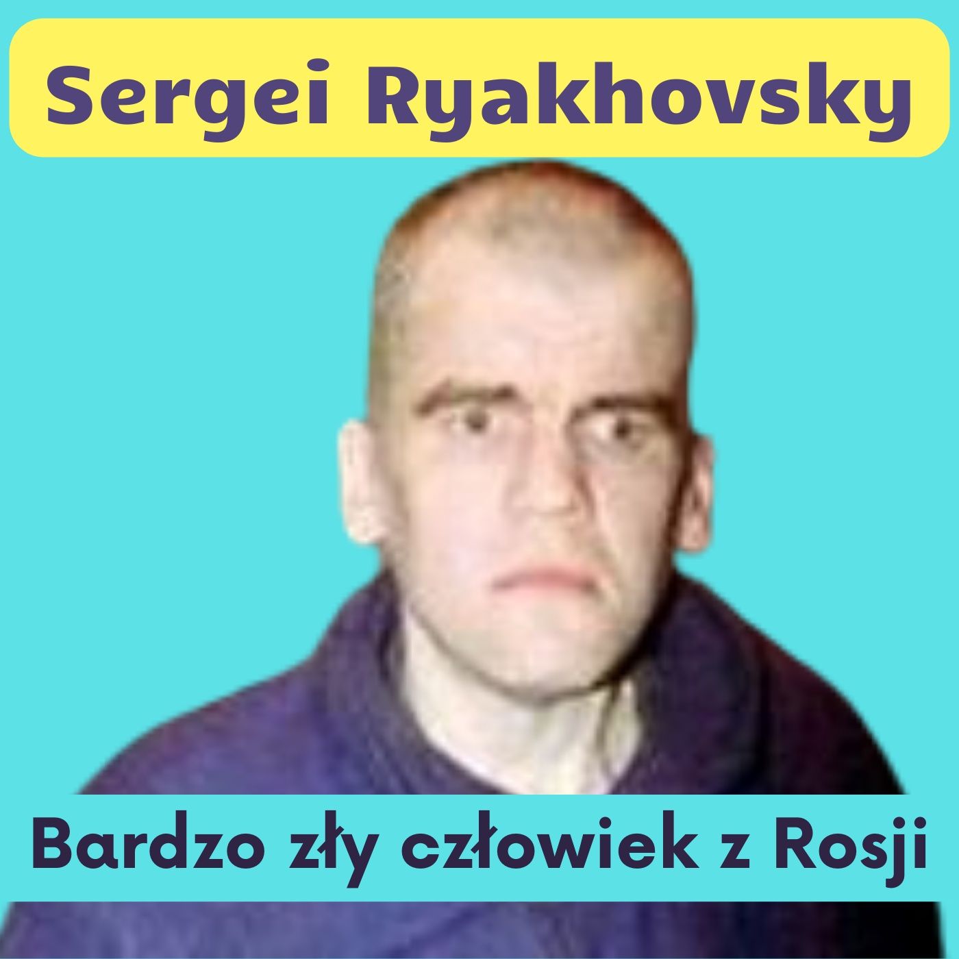 83. Sergei Ryakhovsky, morderca gejów i staruszek z Rosji
