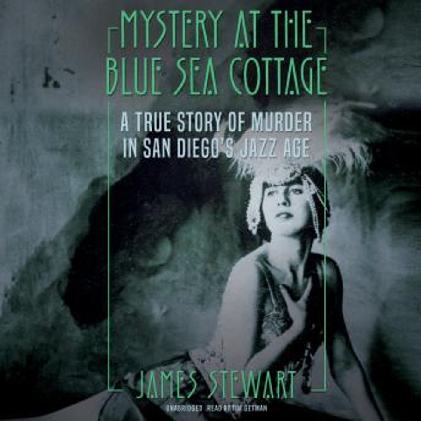 Mystery at the Blue Sea Cottage: A True Story of Murder in San Diego’s Jazz Age by James A. Stewart episode artwork