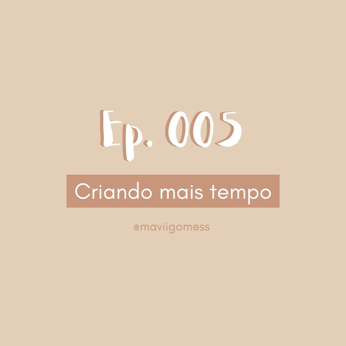 Ep. 005 - Criando mais tempo episode artwork