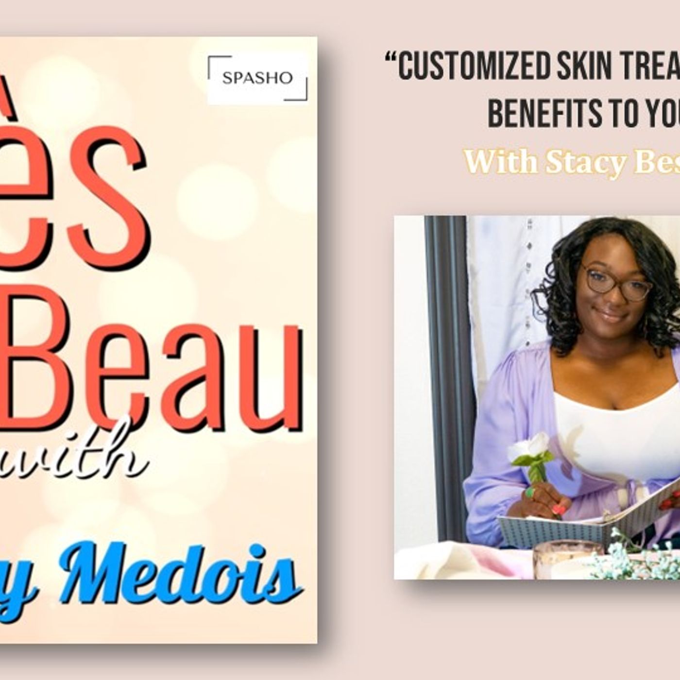 Très Beau (3) - Customized Skin Treatments and the Benefits to Your Skin featuring Stacy Best-Nervis episode artwork