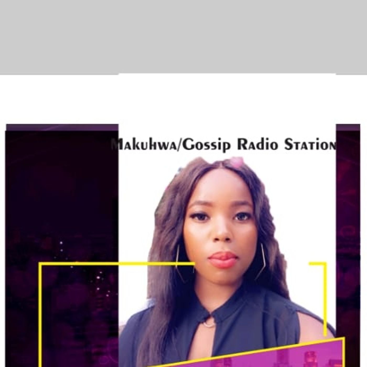 Makuhwa /Gossip Station's podcast