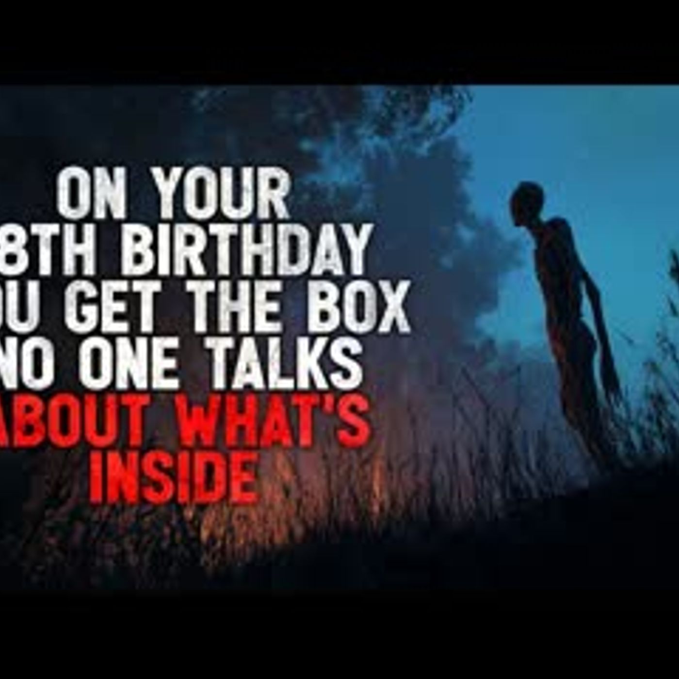 Our Town Has a Tradition- On Your 18th Birthday, You Get the Box. No One Talks About What’s Inside