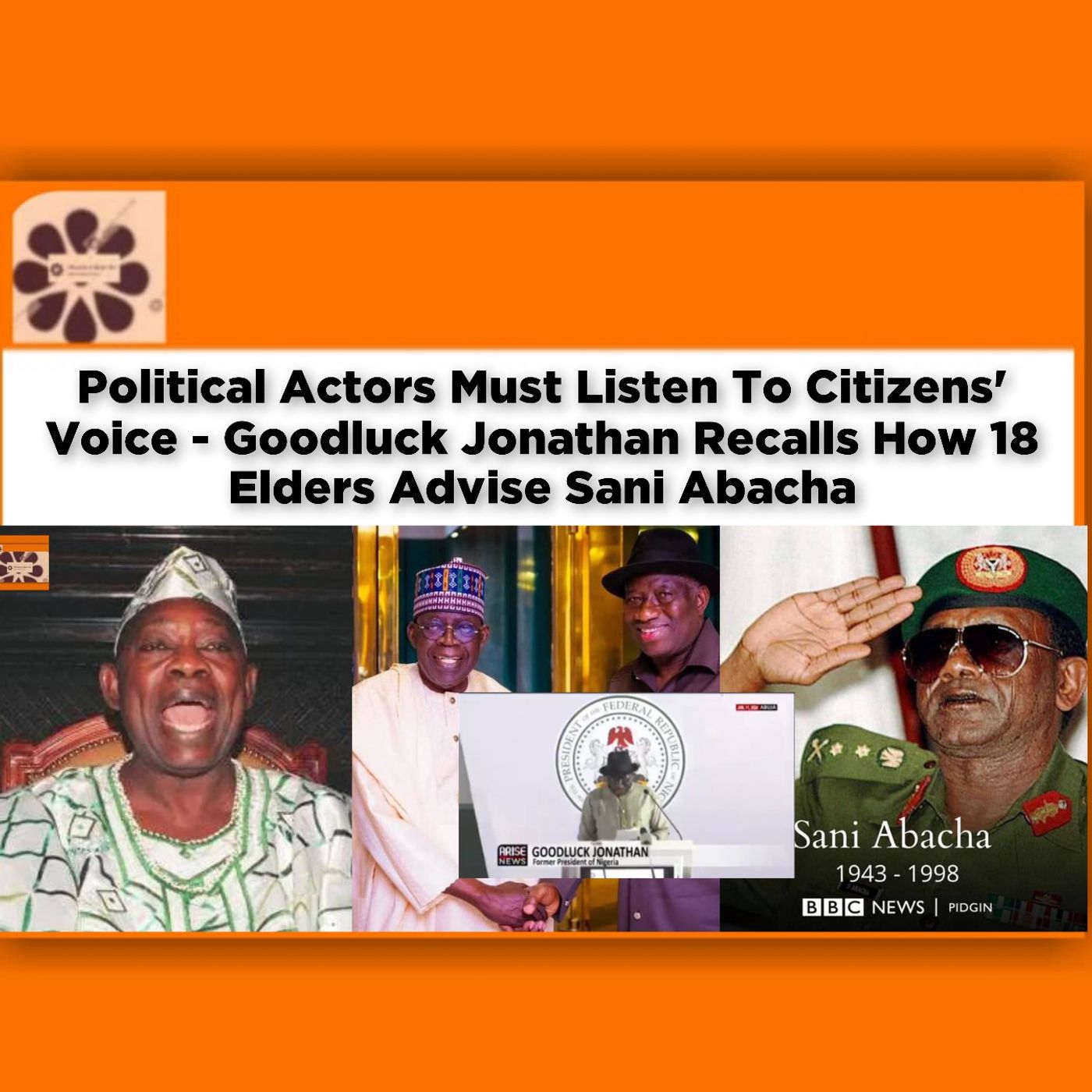 Political Actors Must Listen To Citizens' Voice - Goodluck Jonathan Recalls How 18 Elders Advise Sani Abacha ~ OsazuwaAkonedo episode artwork