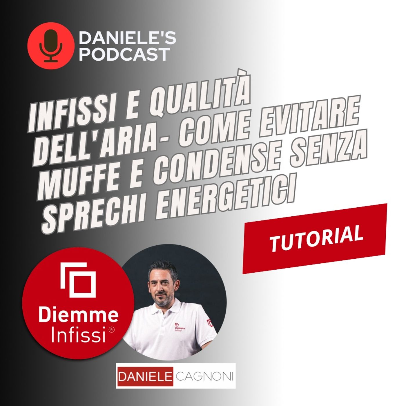 Scegliere Infissi è il Podcast di Daniele Cagnoni - SerramenTecnico - Tutorial Infissi e serramenti