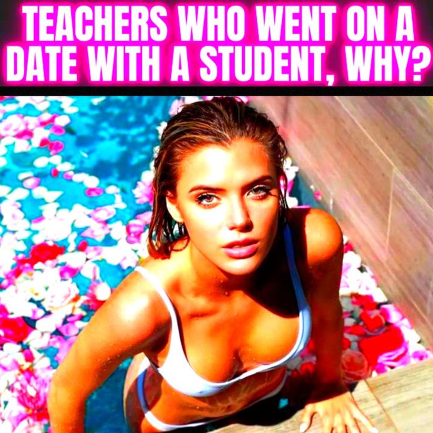 Teachers Who Went On A Date With A Student, Why? episode artwork