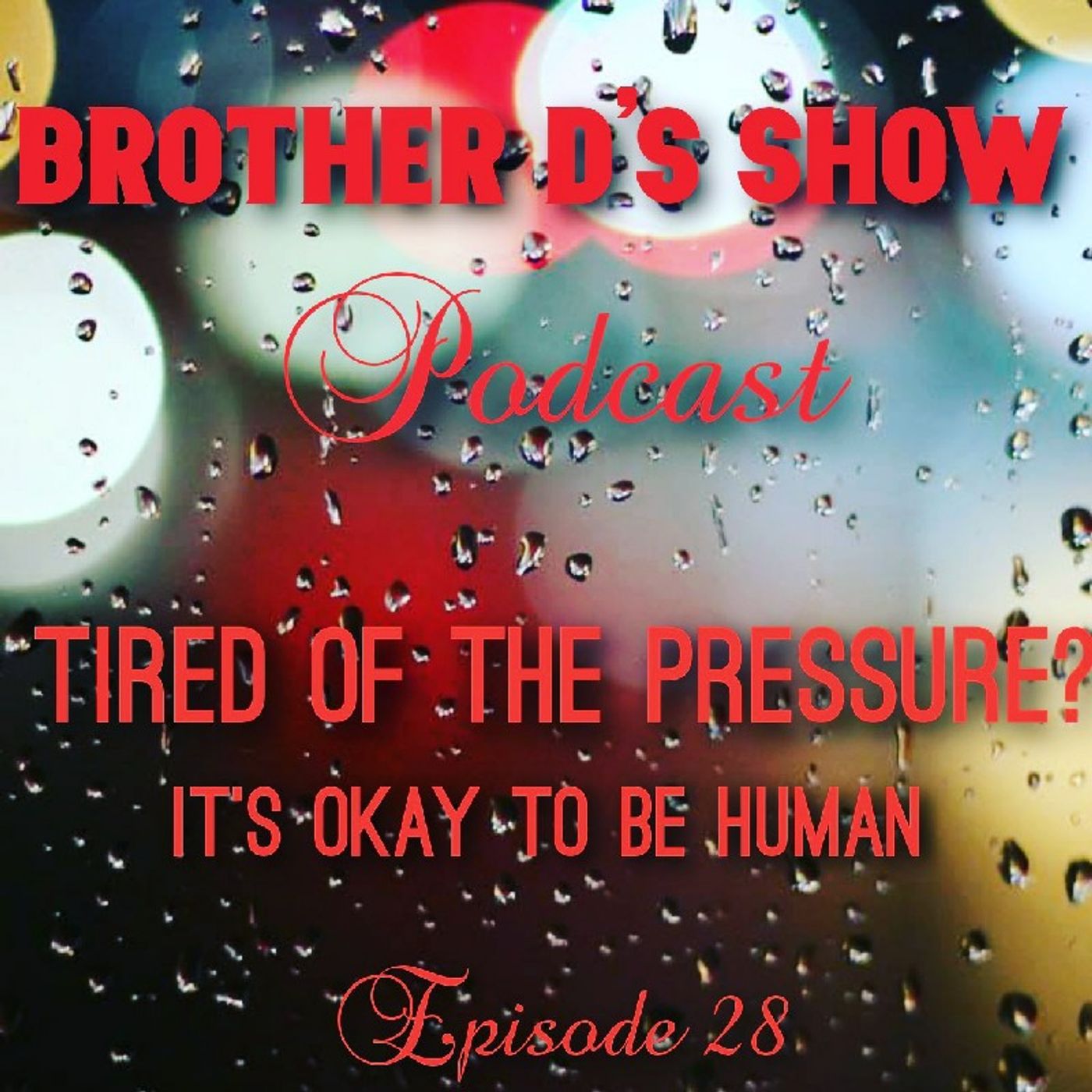 Episode 28- Tired Of The Pressure? It's Okay To Be Human episode artwork