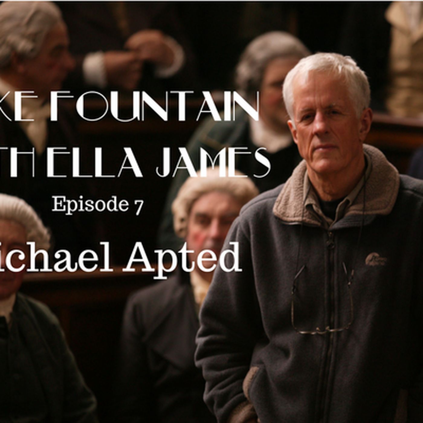 8: Take Fountain with Ella James Episode 7 - Michael Apted
