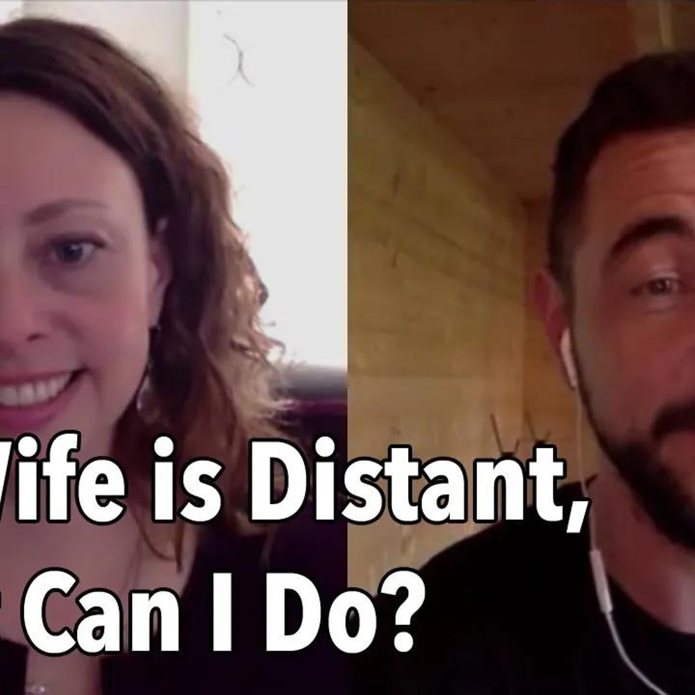 My Wife is Distant, What Can I Do?