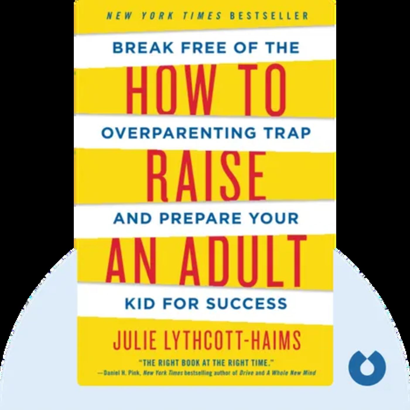 HOW TO RAISE AN ADULT