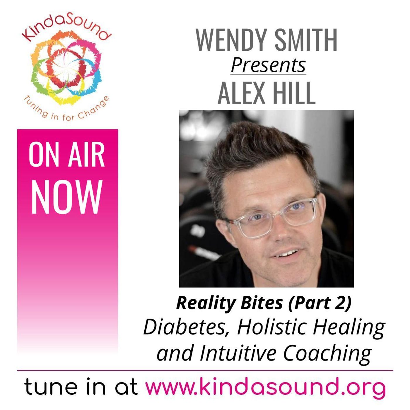 Holistic Healing & Diabetes | Alex Hill Part 2 on Reality Bites with Wendy Smith