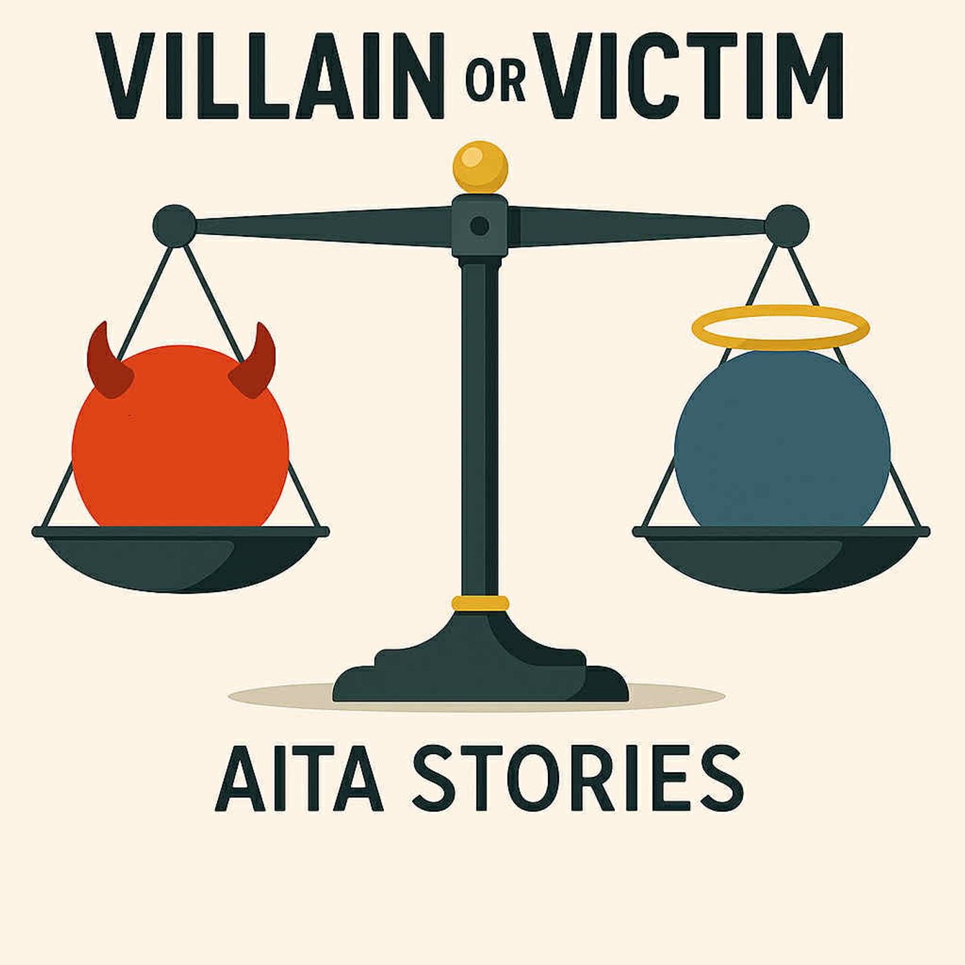 Villian or Victim AITA