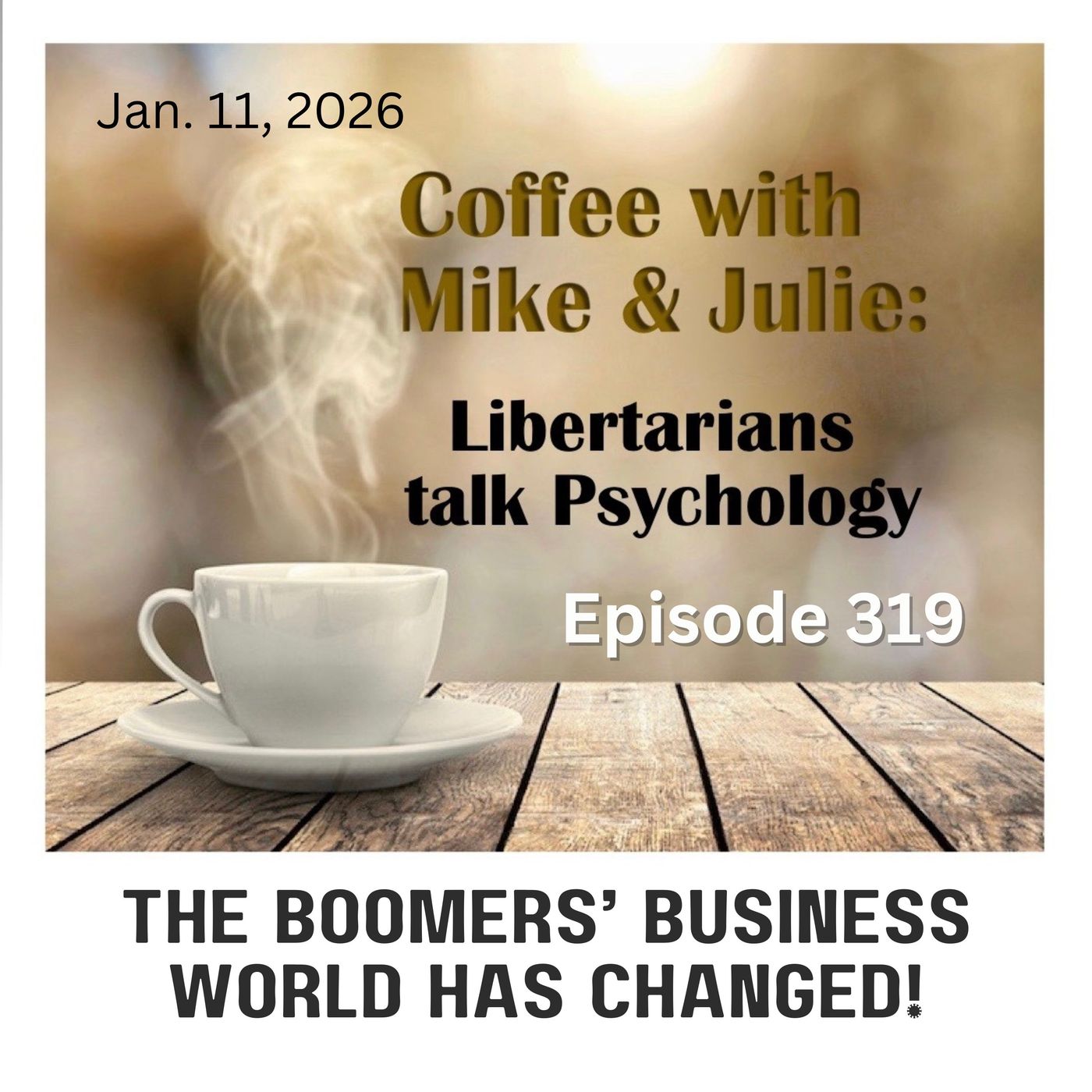 The Boomers’ Business World has Changed! (ep 319) — Libertarians talk Psychology cover