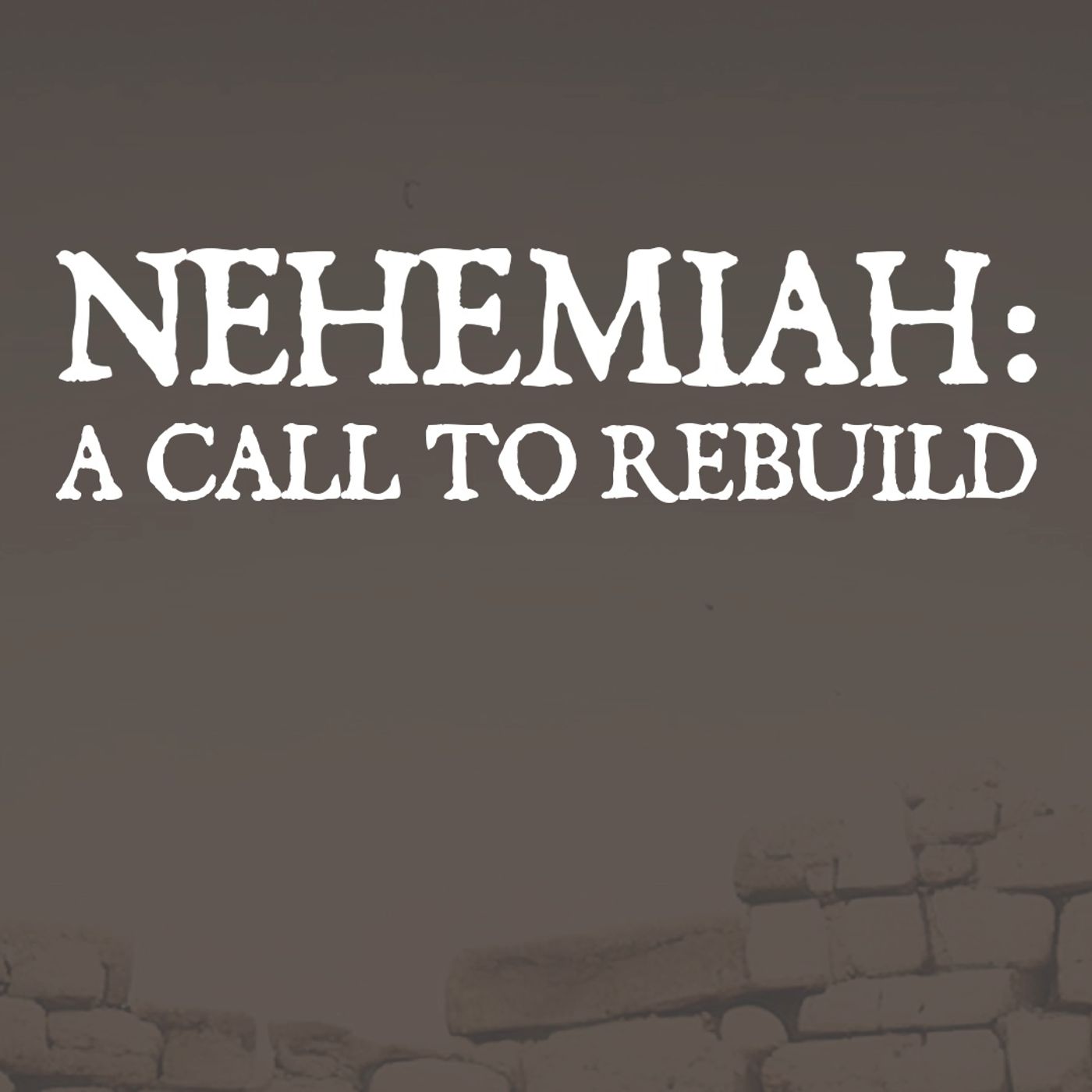 Nehemiah: A Call to Reuild podcast artwork