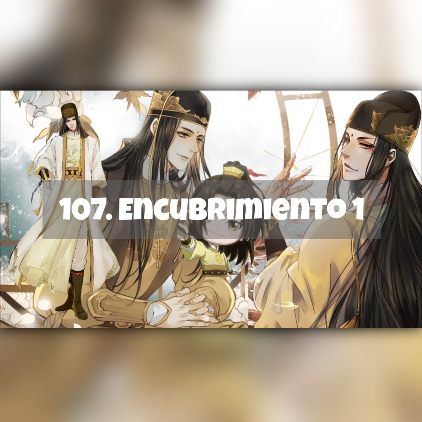 AUDIOLIBRO Mo Dao Zu Shi • El Gran Maestro de la Cultivación Demoníaca - 107. Encubrimiento 1