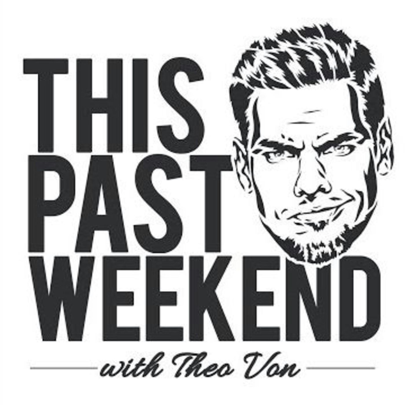 This Past Weekend w/ Theo Von