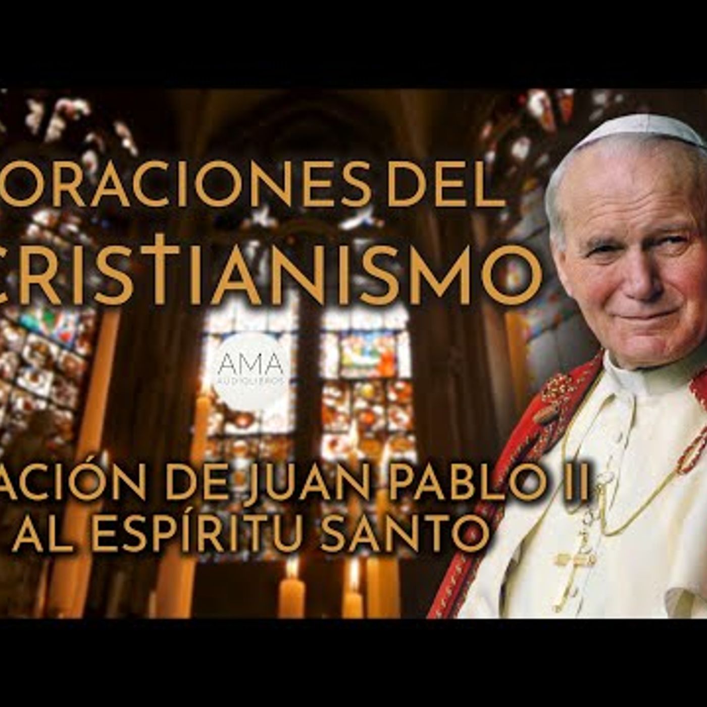 Oraciones del Cristianismo - Oración de Juan Pablo II al Espíritu Santo (Voz, Texto, Música) episode artwork