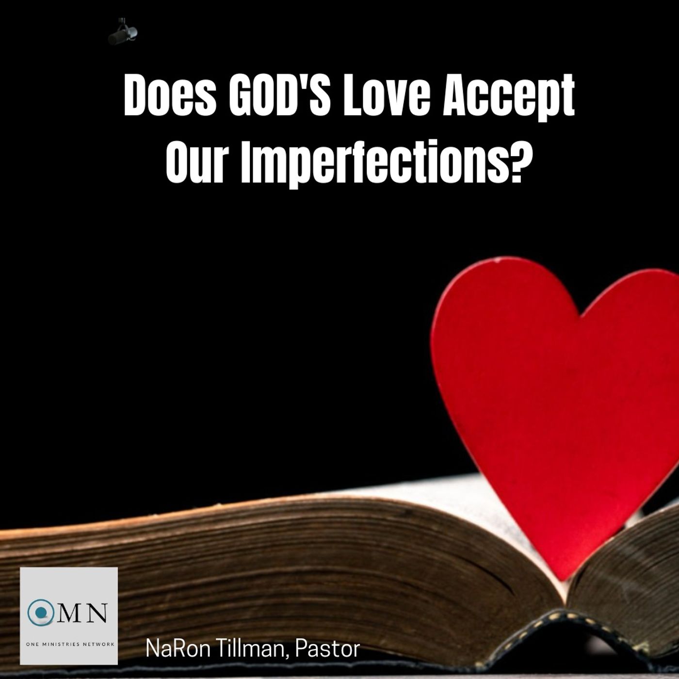Does GOD'S Love Accept Our Imperfections - NaRon Tillman